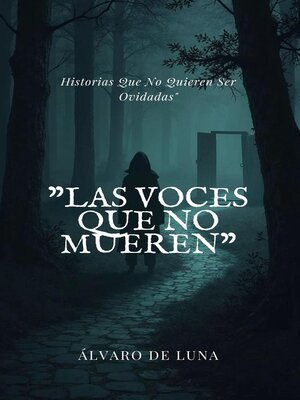 cover image of Las Voces Que No Mueren" Historias Que No Quieren Ser Olvidadas